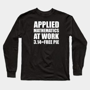 Applied Mathematics Pi Day Free Pie Long Sleeve T-Shirt